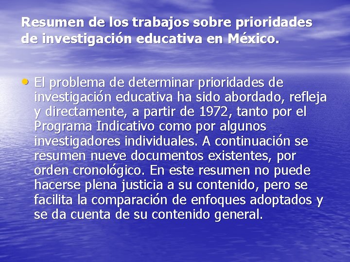 Resumen de los trabajos sobre prioridades de investigación educativa en México. • El problema