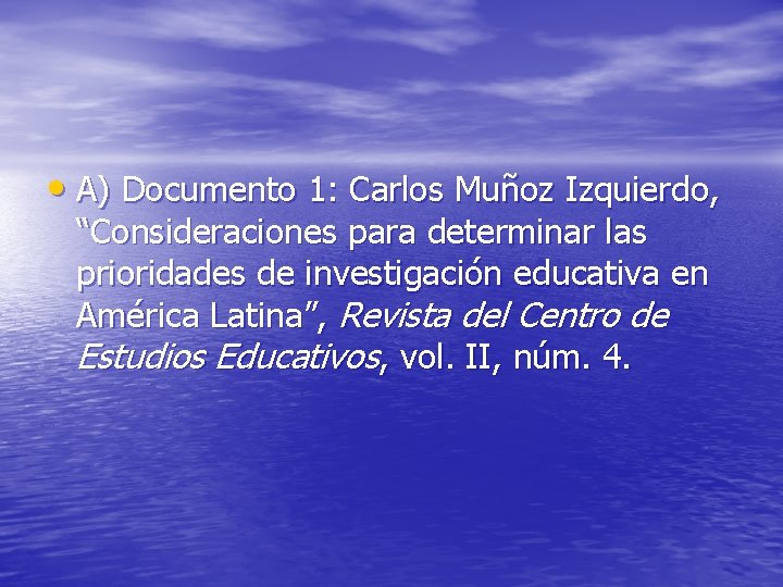  • A) Documento 1: Carlos Muñoz Izquierdo, “Consideraciones para determinar las prioridades de