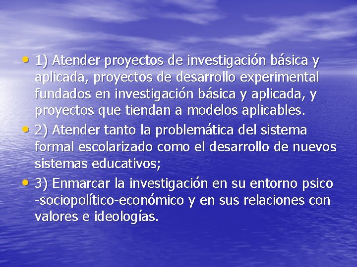  • 1) Atender proyectos de investigación básica y • • aplicada, proyectos de