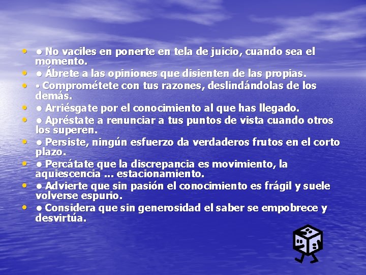  • • No vaciles en ponerte en tela de juicio, cuando sea el