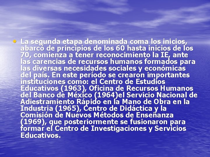  • La segunda etapa denominada coma los inicios, abarcó de principios de los