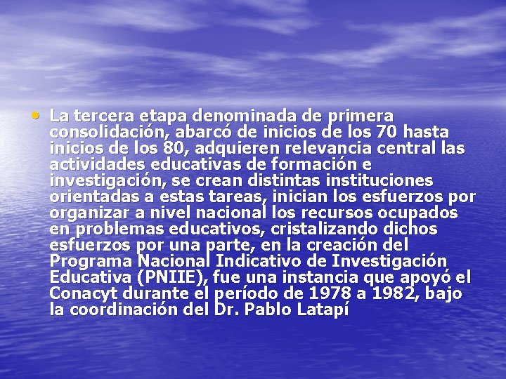  • La tercera etapa denominada de primera consolidación, abarcó de inicios de los