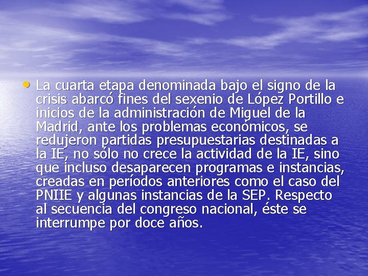 • La cuarta etapa denominada bajo el signo de la crisis abarcó fines
