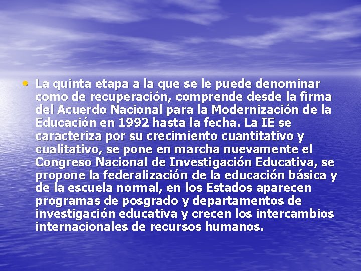  • La quinta etapa a la que se le puede denominar como de
