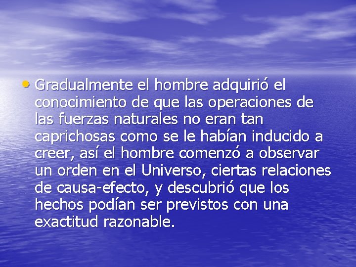  • Gradualmente el hombre adquirió el conocimiento de que las operaciones de las