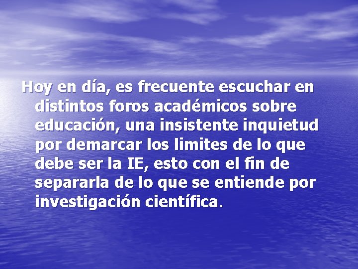 Hoy en día, es frecuente escuchar en distintos foros académicos sobre educación, una insistente