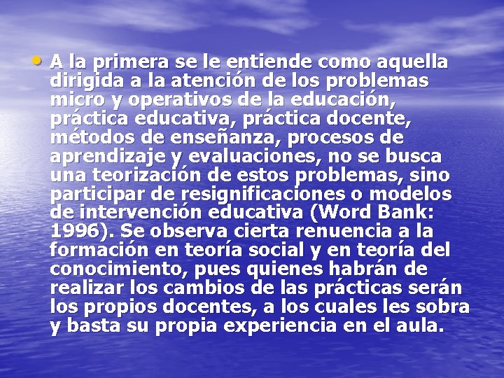  • A la primera se le entiende como aquella dirigida a la atención