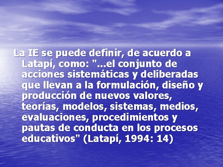 La IE se puede definir, de acuerdo a Latapí, como: ". . . el