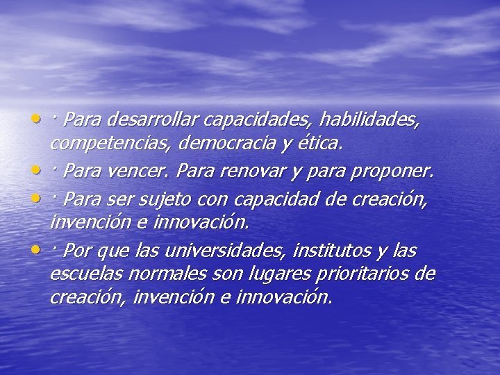  • · Para desarrollar capacidades, habilidades, • • • competencias, democracia y ética.
