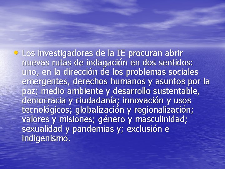  • Los investigadores de la IE procuran abrir nuevas rutas de indagación en