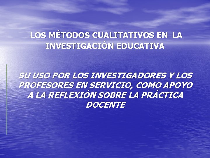  LOS MÉTODOS CUALITATIVOS EN LA INVESTIGACIÓN EDUCATIVA SU USO POR LOS INVESTIGADORES Y