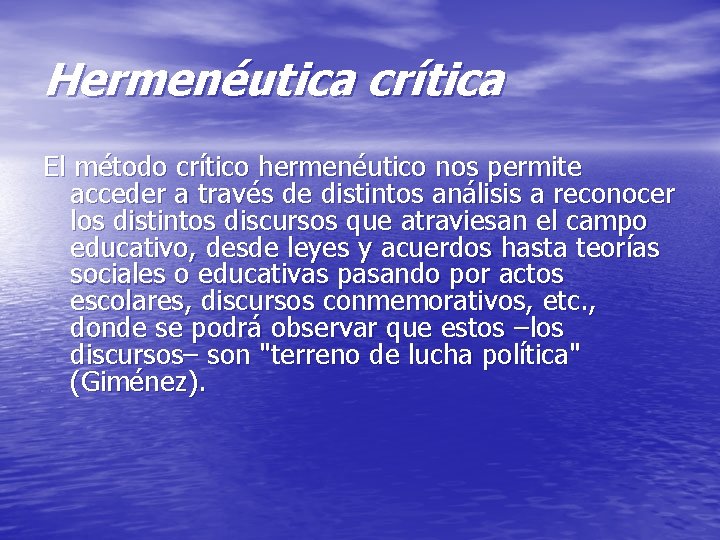 Hermenéutica crítica El método crítico hermenéutico nos permite acceder a través de distintos análisis