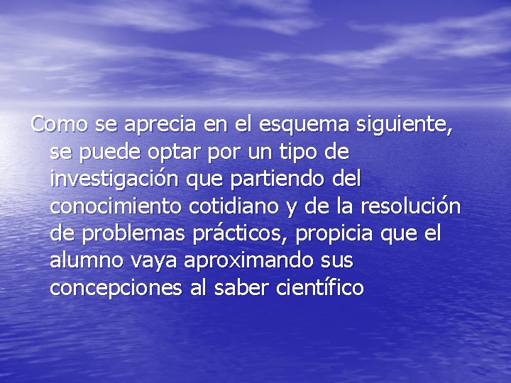Como se aprecia en el esquema siguiente, se puede optar por un tipo de