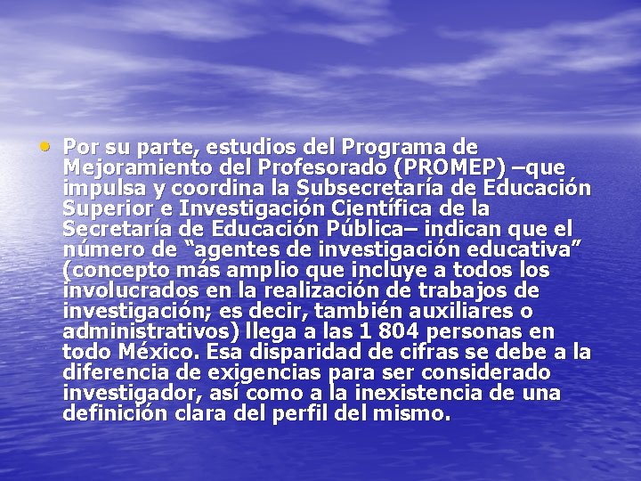  • Por su parte, estudios del Programa de Mejoramiento del Profesorado (PROMEP) –que