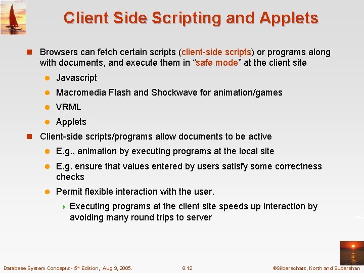 Client Side Scripting and Applets n Browsers can fetch certain scripts (client-side scripts) or