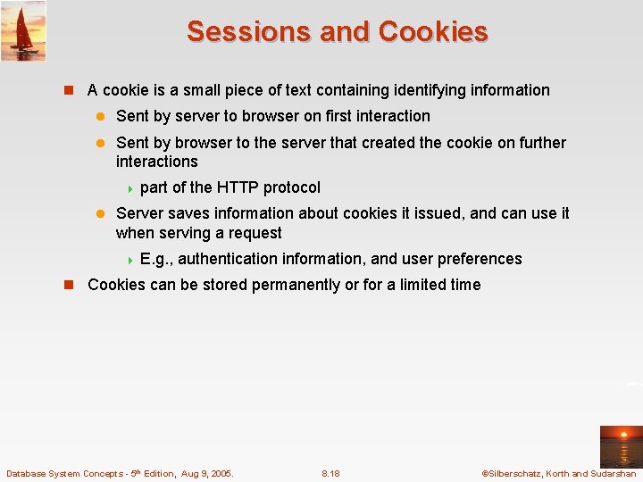Sessions and Cookies n A cookie is a small piece of text containing identifying