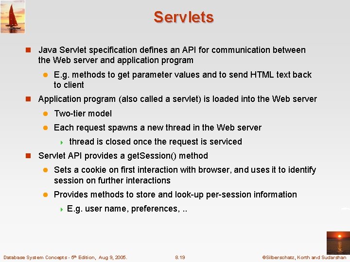 Servlets n Java Servlet specification defines an API for communication between the Web server