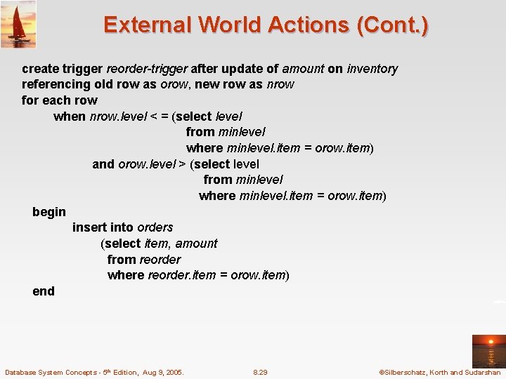External World Actions (Cont. ) create trigger reorder-trigger after update of amount on inventory