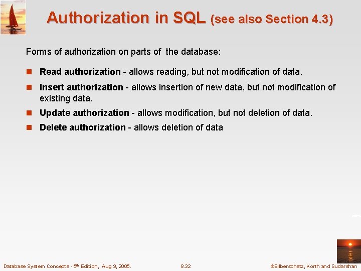 Authorization in SQL (see also Section 4. 3) Forms of authorization on parts of