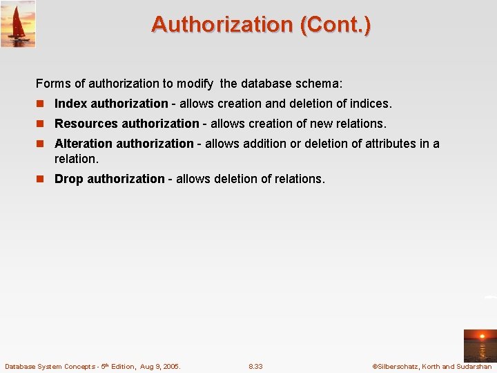 Authorization (Cont. ) Forms of authorization to modify the database schema: n Index authorization