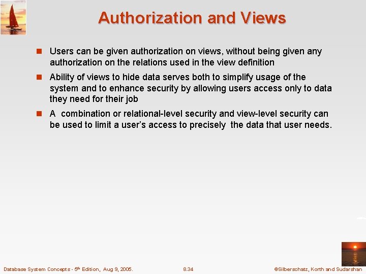 Authorization and Views n Users can be given authorization on views, without being given