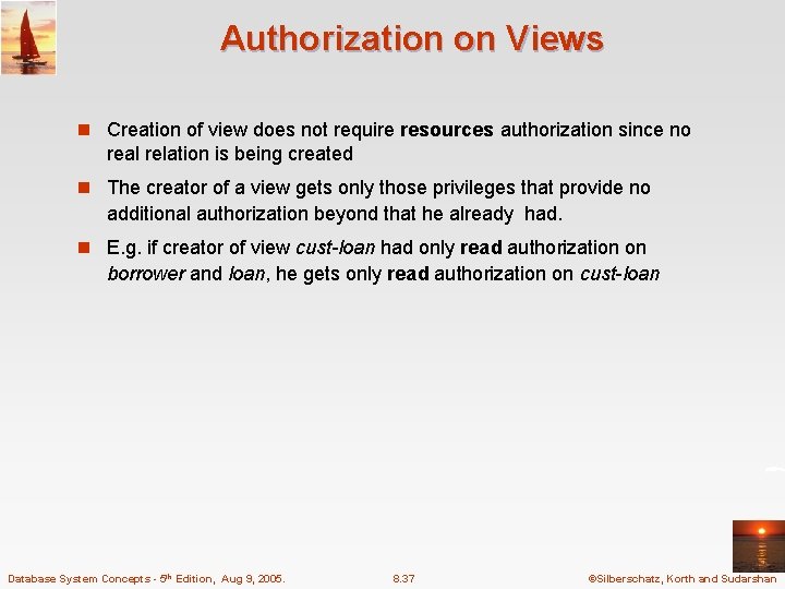 Authorization on Views n Creation of view does not require resources authorization since no