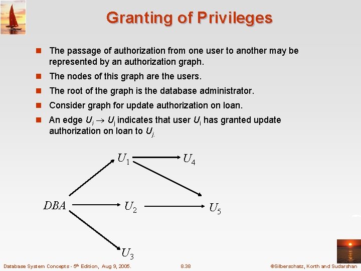 Granting of Privileges n The passage of authorization from one user to another may