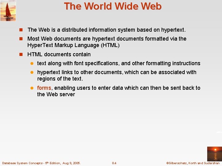 The World Wide Web n The Web is a distributed information system based on