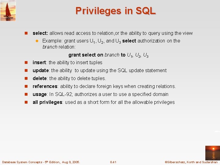 Privileges in SQL n select: allows read access to relation, or the ability to