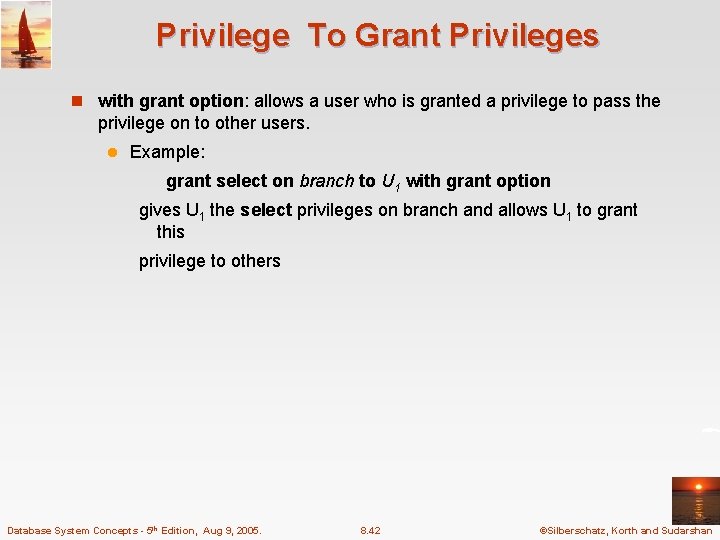Privilege To Grant Privileges n with grant option: allows a user who is granted