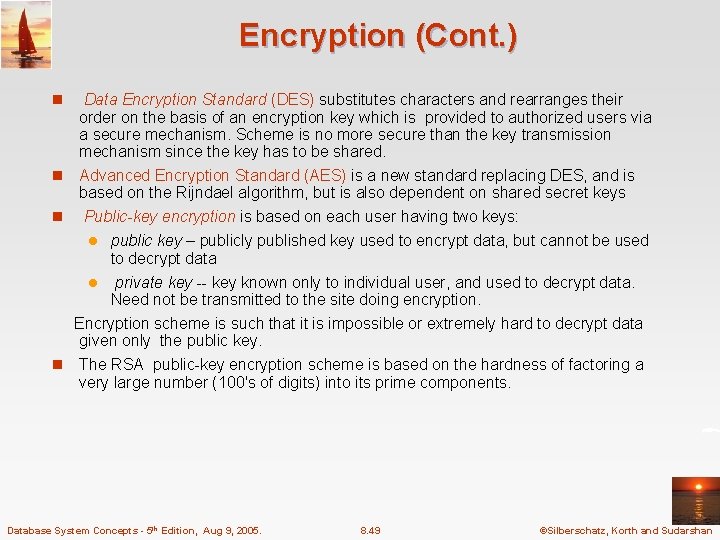 Encryption (Cont. ) Data Encryption Standard (DES) substitutes characters and rearranges their order on