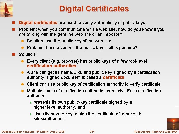 Digital Certificates n Digital certificates are used to verify authenticity of public keys. n