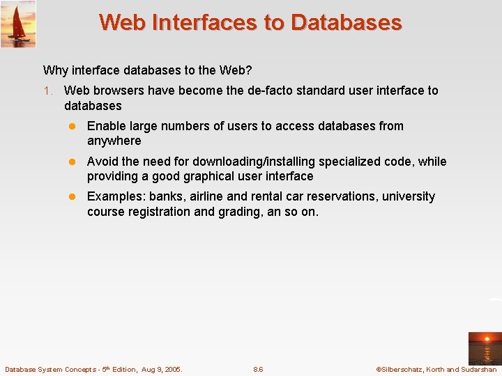 Web Interfaces to Databases Why interface databases to the Web? 1. Web browsers have