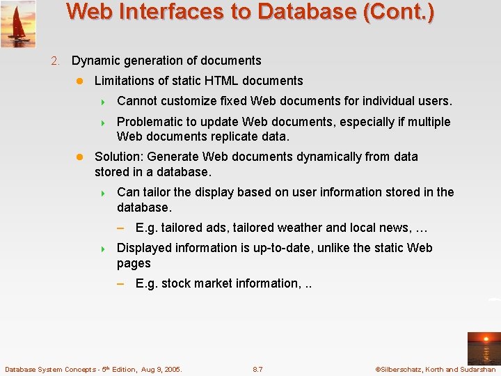 Web Interfaces to Database (Cont. ) 2. Dynamic generation of documents l l Limitations