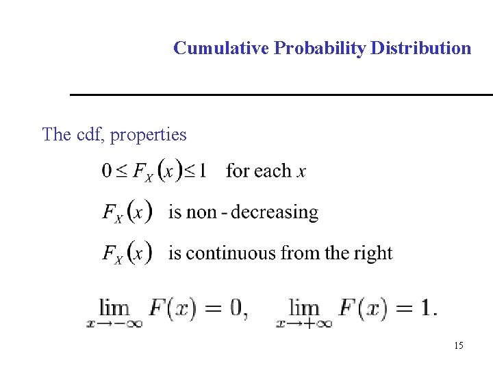 Cumulative Probability Distribution The cdf, properties 15 