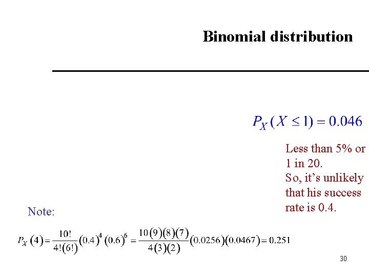 Binomial distribution Note: Less than 5% or 1 in 20. So, it’s unlikely that