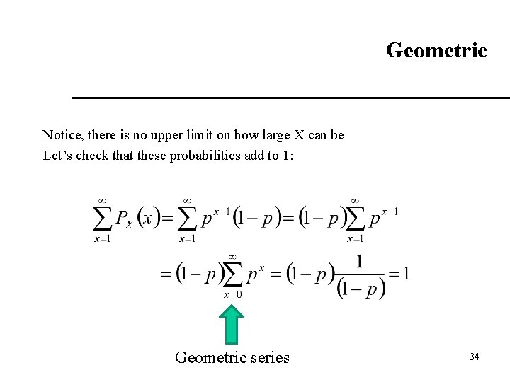 Geometric Notice, there is no upper limit on how large X can be Let’s