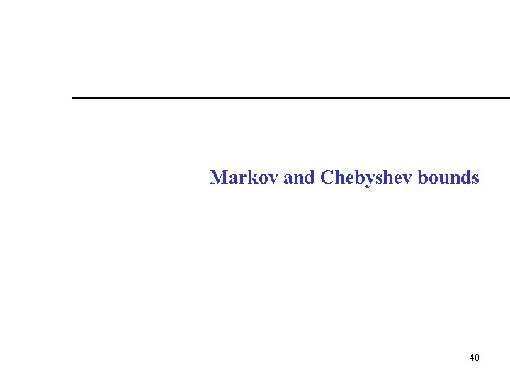 Markov and Chebyshev bounds 40 