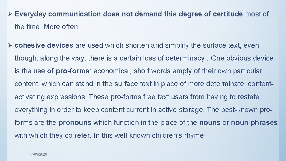 Ø Everyday communication does not demand this degree of certitude most of the time.
