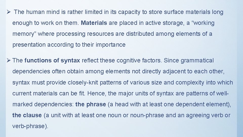 Ø The human mind is rather limited in its capacity to store surface materials