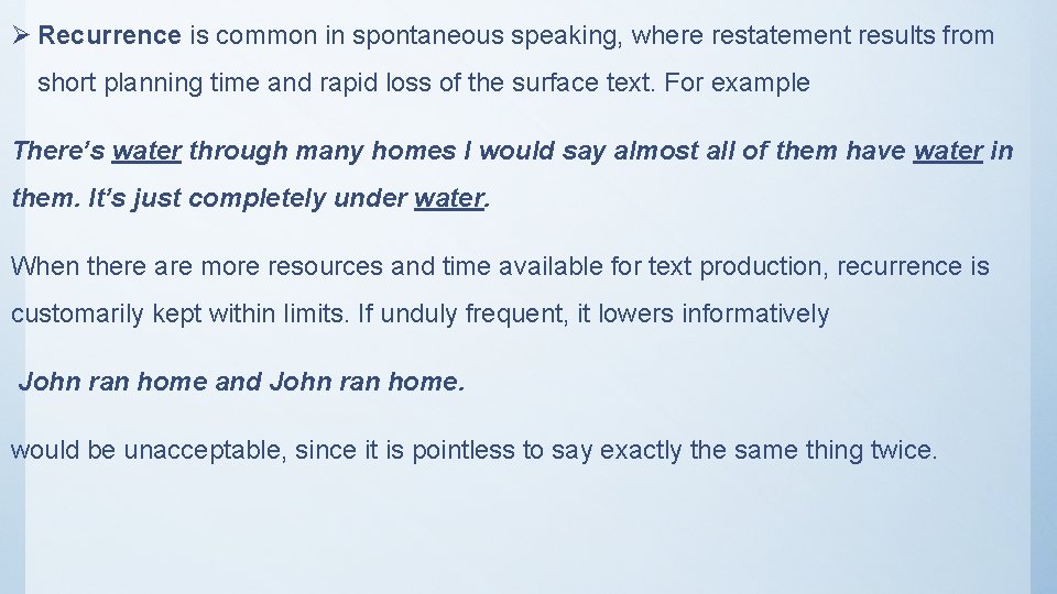 Ø Recurrence is common in spontaneous speaking, where restatement results from short planning time