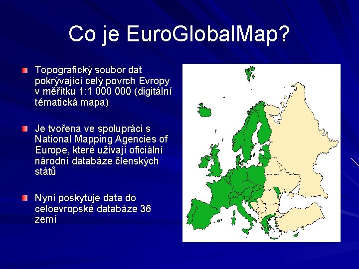 Co je Euro. Global. Map? Topografický soubor dat pokrývající celý povrch Evropy v měřítku