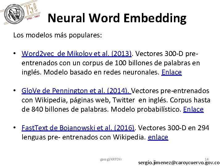 Neural Word Embedding Los modelos más populares: • Word 2 vec de Mikolov et