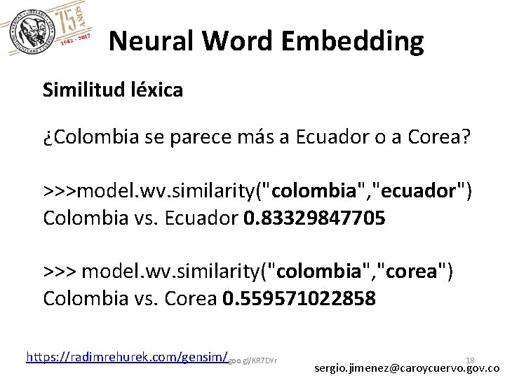 Neural Word Embedding Similitud léxica ¿Colombia se parece más a Ecuador o a Corea?