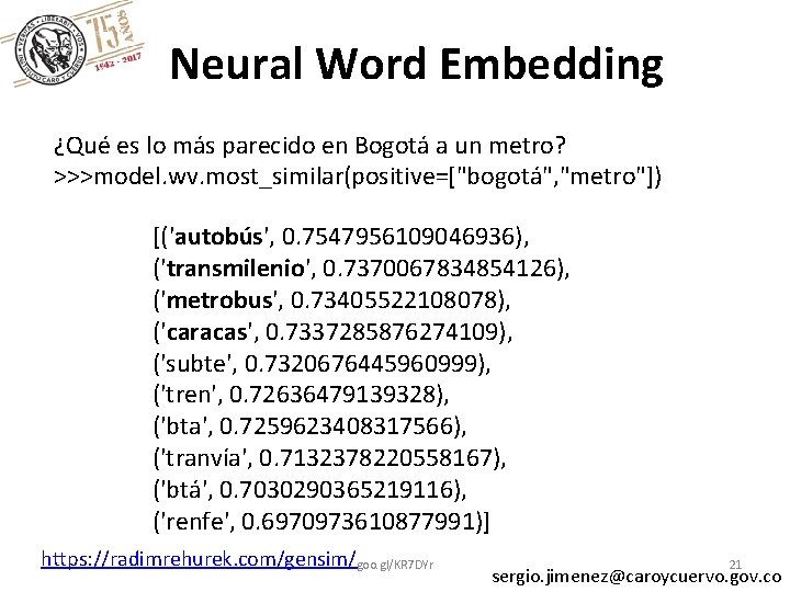 Neural Word Embedding ¿Qué es lo más parecido en Bogotá a un metro? >>>model.