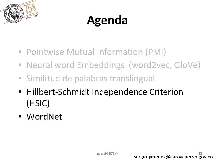 Agenda Pointwise Mutual Information (PMI) Neural word Embeddings (word 2 vec, Glo. Ve) Similitud