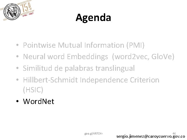 Agenda Pointwise Mutual Information (PMI) Neural word Embeddings (word 2 vec, Glo. Ve) Similitud