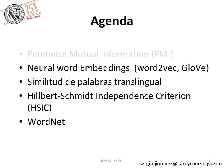 Agenda Pointwise Mutual Information (PMI) Neural word Embeddings (word 2 vec, Glo. Ve) Similitud