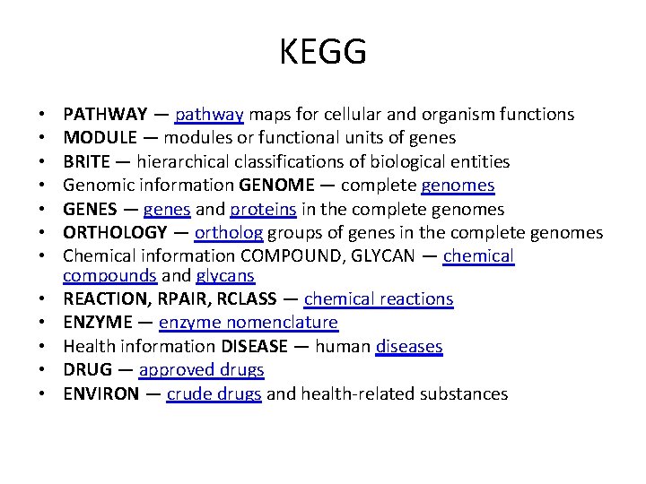 KEGG • • • PATHWAY — pathway maps for cellular and organism functions MODULE