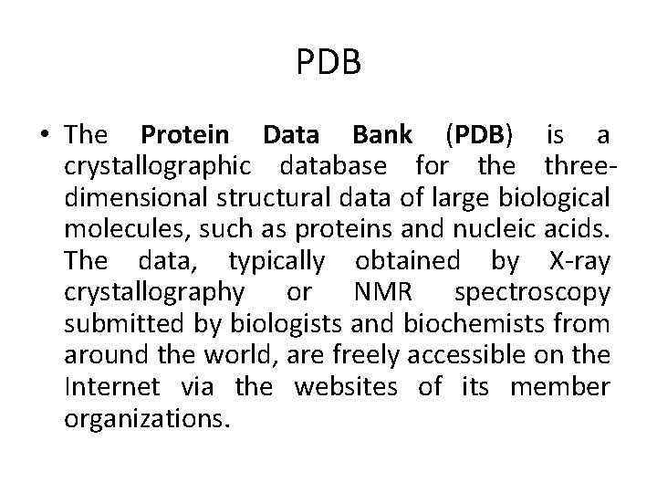 PDB • The Protein Data Bank (PDB) is a crystallographic database for the threedimensional